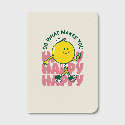 Do What Makes You Happy Notebook
